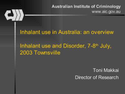 Australian Institute of Criminology / Legal intoxicants / Addiction / Biology / Behavior / Human behavior / Inhalant abuse / Substance abuse / Crime in Australia