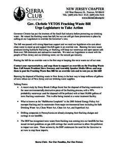 NEW JERSEY CHAPTER 145 West Hanover St., Trenton, NJ[removed]TEL: [[removed]FAX: [[removed]www.SierraClub.org/NJ  Gov. Christie VETOS Fracking Waste Bill