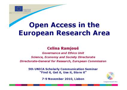 Open Access in the European Research Area Celina Ramjoué Governance and Ethics Unit Science, Economy and Society Directorate Directorate-General for Research, European Commission