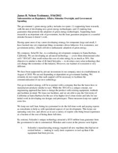 James B. Nelson Testimony, [removed]Subcommittee on Regulatory Affairs, Stimulus Oversight, and Government Spending The government’s green energy policy includes two parts: (1) supporting basic research, with the aim 