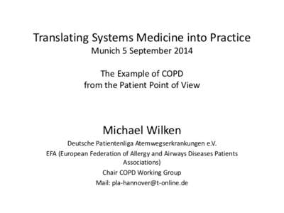 Translating Systems Medicine into Practice Munich 5 September 2014 The Example of COPD from the Patient Point of View  Michael Wilken