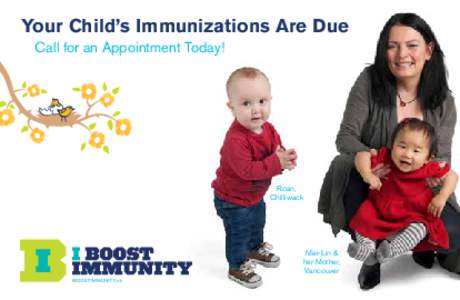 Your Child’s Immunizations Are Due Call for an Appointment Today! Roan, Chilliwack