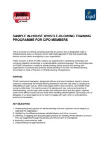 SAMPLE IN-HOUSE WHISTLE-BLOWING TRAINING PROGRAMME FOR CIPD MEMBERS This is a hands-on training workshop essential for anyone who is designated under a whistle-blowing policy or someone whom staff might approach if they 