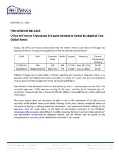 November 21, 2013  FOR GENERAL RELEASE: Office of Finance Announces FHLBank Interest in Partial Buyback of Two Global Bonds Today, the Office of Finance announced that the Federal Home Loan Bank of Chicago has
