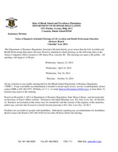 State of Rhode Island and Providence Plantations DEPARTMENT OF BUSINESS REGULATION 1511 Pontiac Avenue, Bldg[removed]Cranston, Rhode Island[removed]Insurance Division Notice of Regularly Scheduled Meetings of Life Accident a