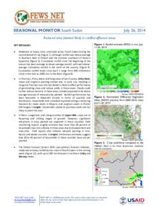 SEASONAL MONITOR South Sudan  July 26, 2014 Reduced area planted likely in conflict-affected areas Figure 1. Rainfall estimate (RFE2) in mm, July