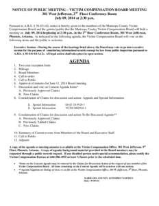 NOTICE OF PUBLIC MEETING – VICTIM COMPENSATION BOARD MEETING 301 West Jefferson, 2nd Floor Conference Room July 09, 2014 at 2:30 p.m. Pursuant to A.R.S. § [removed], notice is hereby given to the members of the Marico