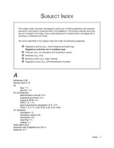 SUBJECT INDEX The subject index has been developed to assist you in finding regulatory and pollution prevention information contained within the guidebook. The various statutes and rules are not included in the index. If