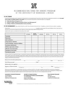 Recommendation Form for Honors Program at the University of Nebraska–Lincoln To the student You will need two recommendations, each on a separate form. Please give these forms to the appropriate people. These can be fr