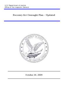 U.S. Department of Justice Office of the Inspector General Recovery Act Oversight Plan – Updated  October 30, 2009