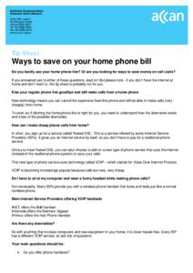 Tip Sheet  Ways to save on your home phone bill Do you hardly use your home phone line? Or are you looking for ways to save money on call costs? If you answered yes to either of these questions, read on! But please note 