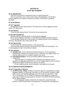 SECTION 401 PLANT MIX PAVEMENT[removed]DESCRIPTION This work is the production and placing of plant mix asphalt pavements. Plant mix pavement is one or more courses of plant mixed aggregate, mineral filler or chemical add