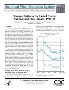 Teenage Births in the United States: National and State Trends, 1990–96 by Stephanie J. Ventura, M.A.; Sally C. Curtin, M.A.; and T. J. Mathews, M.S. Division of Vital Statistics  Overview