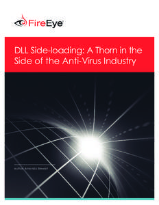 DLL Side-loading: A Thorn in the Side of the Anti-Virus Industry Author: Amanda Stewart  Contents