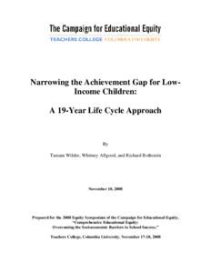 Narrowing the Achievement Gap for LowIncome Children: A 19-Year Life Cycle Approach By Tamara Wilder, Whitney Allgood, and Richard Rothstein