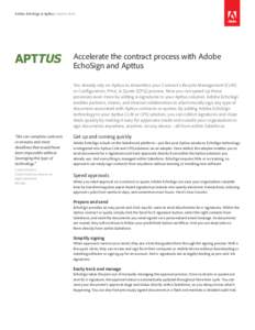 Adobe EchoSign & Apttus Solution Brief  Accelerate the contract process with Adobe EchoSign and Apttus You already rely on Apttus to streamline your Contract Lifecycle Management (CLM) or Configuration, Price, & Quote (C