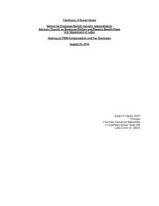 Testimony of Susan Hayes Before the Employee Benefit Security Administration Advisory Council on Employee Welfare and Pension Benefit Plans U.S. Department of Labor Hearing on PBM Compensation and Fee Disclosure August 2