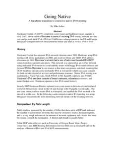 Going Native A backbone transition to extensive native IPv6 peering By Mike Leber Abstract Hurricane Electric (AS6939) completed a core router and backbone circuit upgrade in early 2007, which enabled Hurricane to move i