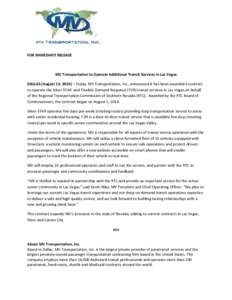 FOR IMMEDIATE RELEASE  MV Transportation to Operate Additional Transit Services in Las Vegas DALLAS (August 13, 2014) – Today, MV Transportation, Inc., announced it has been awarded a contract to operate the Silver STA