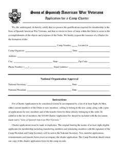 Sons of Spanish American War Veterans Application for a Camp Charter We, the undersigned, do hereby certify that we possess the qualifications required for membership in the Sons of Spanish American War Veterans, and tha