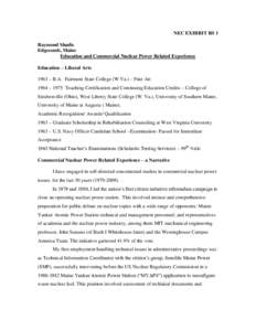 NEC EXHIBIT RS 1 Raymond Shadis Edgecomb, Maine Education and Commercial Nuclear Power Related Experience Education – Liberal Arts 1963 – B.A. Fairmont State College (W.Va.) – Fine Art