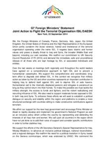 G7 Foreign Ministers’ Statement Joint Action to Fight the Terrorist Organisation ISIL/DAESH New York, 25 September 2014 We, the Foreign Ministers of Canada, France, Germany, Italy, Japan, the United Kingdom, the United