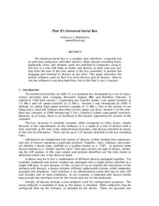 Plan 9’s Universal Serial Bus Francisco J. Ballesteros  ABSTRACT The Universal Serial Bus is a complex and, therefore, a popular bus