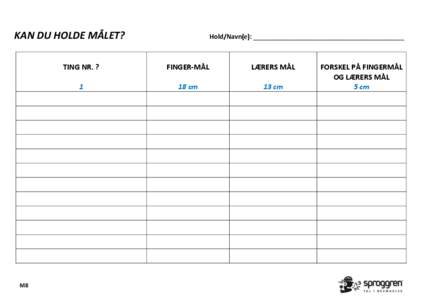 KAN DU HOLDE MÅLET?  M8 Hold/Navn(e): ___________________________________________