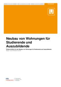 Neubau von Wohnungen für Studierende und Auszubildende Förderrichtlinie für den Neubau von Wohnungen für Studierende und Auszubildende Gültig ab 1. JanuarStand 23. Juni 2016)