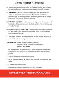 Severe Weather / Tornadoes A. A severe weather alert occurs when the National Weather Service issues a severe thunderstorm warning, a tornado watch, or tornado warning. B. WESSON CAMPUS - A distinct warning alert will be