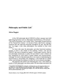 Philosophy and Public Life* Julian Baggini At the 2003 philosophy day at UNESCO in Paris, seminars were held addressing big themes such as ‘Philosophy and Problem(s) of the Present’, ‘War and Reconciliation’ and 