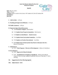 Gate City Charter School for the Arts Board of Trustees Agenda Date: May 20 , 2014 Time: 6:45 pm Location: Beck’s Creative Arts Center, 491 Amherst St, Unit 25, Nashua NH