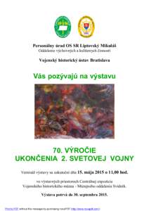 Personálny úrad OS SR Liptovský Mikuláš Oddelenie výchovných a kultúrnych činností Vojenský historický ústav Bratislava  Vás pozývajú na výstavu