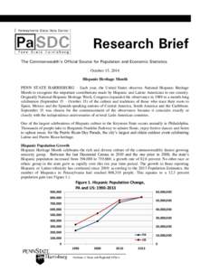 Research Brief The Commonwealth’s Official Source for Population and Economic Statistics October 15, 2014 Hispanic Heritage Month PENN STATE HARRISBURG – Each year, the United States observes National Hispanic Herita