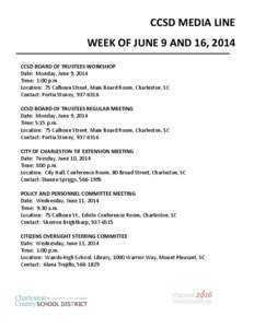 CCSD MEDIA LINE WEEK OF JUNE 9 AND 16, 2014 CCSD BOARD OF TRUSTEES WORKSHOP Date: Monday, June 9, 2014 Time: 1:00 p.m. Location: 75 Calhoun Street, Main Board Room, Charleston, SC