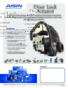 Door Lock Actuator OE matched door latch with integrated actuator is manufactured with the highest quality materials for size and weight reduction. Aisin’s Original Equipment technology and know-how is used to ensure p