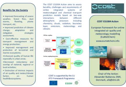 Benefits for the Society • Improved forecasting of severe weather, forest fires, dust storms, flooding, plume