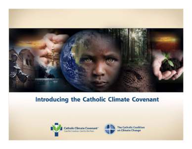 Dan Misleh Executive Director, Catholic Coalition on Climate Change Most Reverend William S. Skylstad Bishop of Spokane,