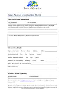 Feral Animal Observation Sheet Date and location information Date of sighting: ___________________ Time of sighting: __________________________________________ Location name: _____________________________________________