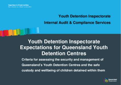 Youth Detention Inspectorate Internal Audit & Compliance Services Youth Detention Inspectorate Expectations for Queensland Youth Detention Centres