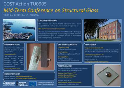 COST Action TU0905  Mid-Term Conference on Structural GlassApril 2013 ∙ Poreč ∙ CROATIA ABOUT THE CONFERENCE The European COST Action TU0905 ‘Structural Glass - Novel