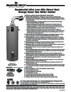 Residential Ultra Low NOx Direct Vent Energy Saver Gas Water Heater Photo is of UDS1-50S6FRN FEATURING: