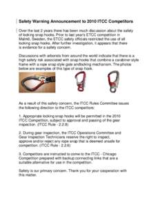 Safety Warning Announcement to 2010 ITCC Competitors Over the last 2 years there has been much discussion about the safety of locking snap hooks. Prior to last year’s ETCC competition in Malmö, Sweden, the ETCC safety