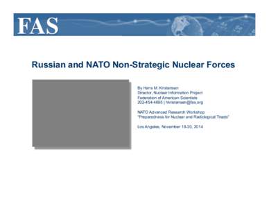 Russian and NATO Non-Strategic Nuclear Forces By Hans M. Kristensen Director, Nuclear Information Project Federation of American Scientists[removed] | [removed] NATO Advanced Research Workshop