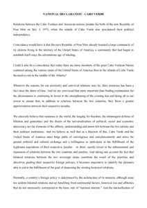 NATIONAL DECLARATION - CABO VERDE Relations between the Cabo Verdean and American nations predate the birth of the new Republic of Free Men on July 5, 1975, when the islands of Cabo Verde also proclaimed their political 