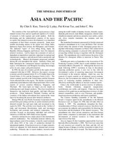 THE MINERAL INDUSTRIES OF  ASIA AND THE PACIFIC By Chin S. Kuo, Travis Q. Lyday, Pui-Kwan Tse, and John C. Wu The countries of the Asia and Pacific region possess a large mineral-resource base and are significant supplie