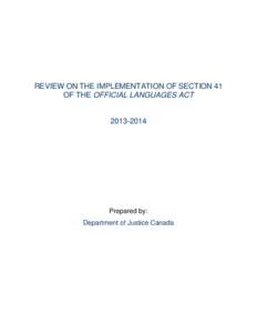 REVIEW ON THE IMPLEMENTATION OF SECTION 41 OF THE OFFICIAL LANGUAGES ACT[removed]Prepared by: Department of Justice Canada