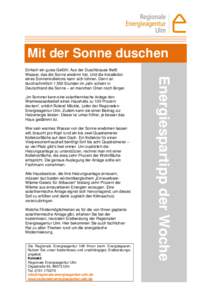 Mit der Sonne duschen  „Im Sommer kann eine solarthermische Anlage den Warmwasserbedarf eines Haushalts zu 100 Prozent decken“, erklärt Roland Mäckle, Leiter der Regionalen Energieagentur Ulm. Zudem kann sie einen 