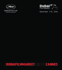 //DUBAIFILMMARKETGOESTOCANNES  SCREENING INFO MONDAY, May 16, PM to 6 PM Palais K - J. L. Bory