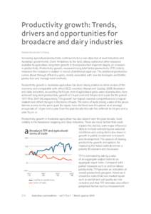 Productivity growth: Trends, drivers and opportunities for broadacre and dairy industries Katarina Nossal and Yu Sheng  Increasing agricultural productivity continues to be a core objective of rural industries and